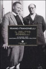 Il delitto Rosselli. 9 giugno 1937. Anatomia di un omicidio politico di Mimmo Franzinelli edito da Mondadori