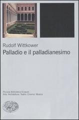 Palladio e il palladianesimo di Rudolf Wittkower edito da Einaudi