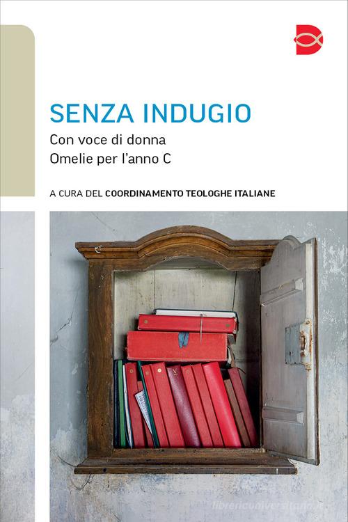 Senza indugio. Con voce di donna. Omelie per l'anno C edito da EDB
