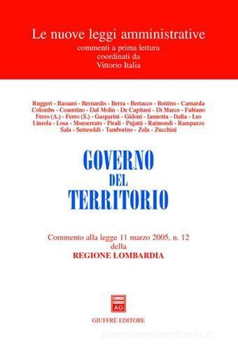 Governo del territorio. Commento alla Legge 11 marzo 2005, n. 12 della Regione Lombardia edito da Giuffrè