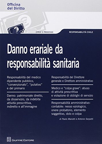 Danno erariale da responsabilità sanitaria di Antonio Serpetti, Paolo Mariotti edito da Giuffrè