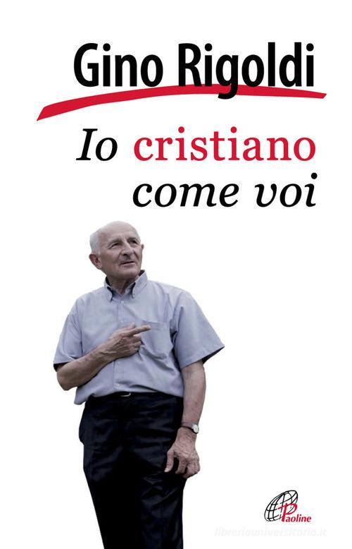 Io cristiano come voi di Gino Rigoldi edito da Paoline Editoriale Libri