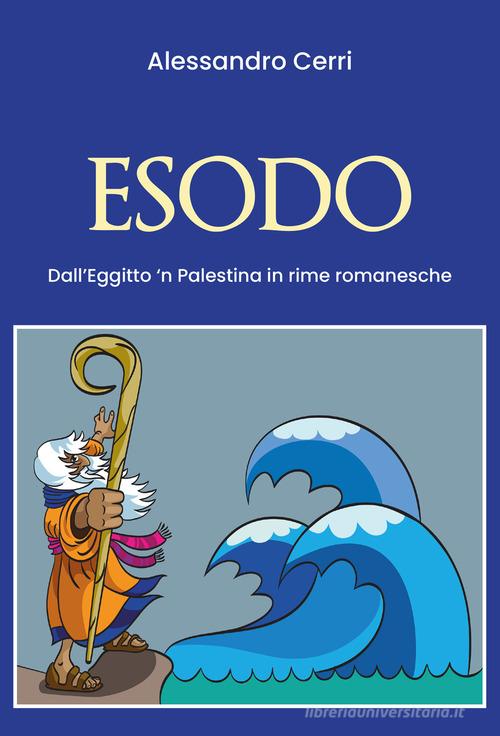 Esodo. Dall'Egitto'n Palestina in romanesche di Alessandro Cerri edito da Youcanprint
