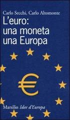 L' euro: una moneta una Europa di Carlo Secchi, Carlo Altomonte edito da Marsilio