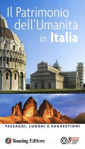 Il patrimonio dell'umanità in Italia. Paesaggi, luoghi e suggestioni edito da Touring