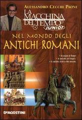 Nel mondo degli antichi romani di Alessandro Cecchi Paone edito da De Agostini Ragazzi