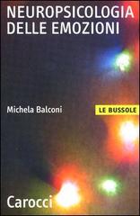 Neuropsicologia delle emozioni di Michela Balconi edito da Carocci