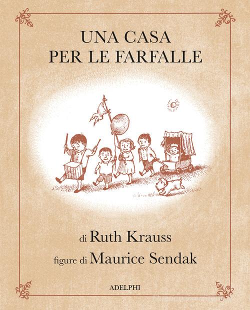 Una casa per le farfalle. Ediz. illustrata di Ruth Krauss edito da Adelphi