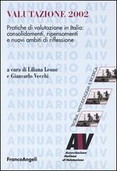 Valutazione 2002. Pratiche di valutazione in Italia: consolidamenti, ripensamenti e nuovi ambiti di riflessioni edito da Franco Angeli