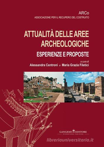 Attualità nelle aree archeologiche: esperienze e proposte edito da Gangemi Editore