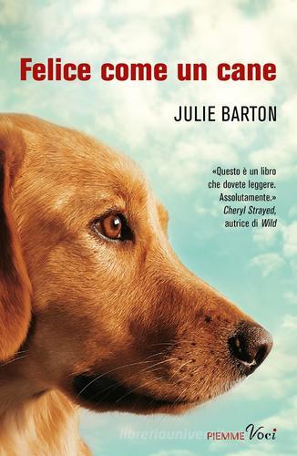 Felice come un cane di Julie Barton edito da Piemme