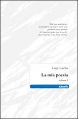 La mia poesia vol.1 di Luigi Cocchia edito da Gruppo Albatros Il Filo