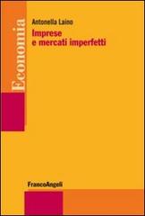 Imprese e mercati imperfetti di Antonella Laino edito da Franco Angeli