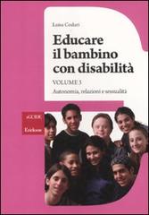 Educare il bambino con disabilità vol.3 di Luisa Coduri edito da Erickson