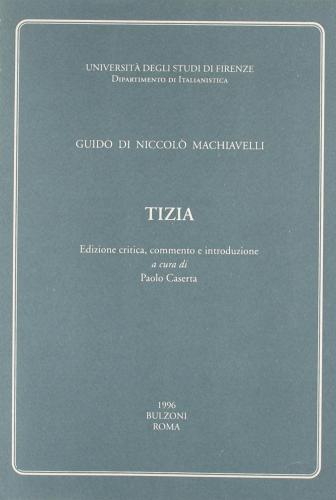 Tizia di G. Machiavelli edito da Bulzoni