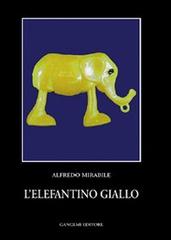 L' elefantino giallo di Alfredo Mirabile edito da Gangemi Editore
