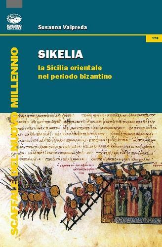Sikelia. La Sicilia orientale nel periodo bizantino di Susanna Valpreda edito da Bonanno