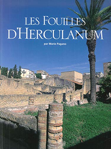 Les fouilles d'Herculanum. Ediz. italiana e inglese di Mario Pagano edito da Flavius Edizioni