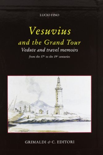 Vesuvius on the Grand tour. Vedute and travel memoirs. Ediz. illustrata di Lucio Fino edito da Grimaldi & C.