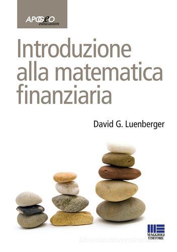 Introduzione alla matematica finanziaria di David G. Luenberger edito da Apogeo Education