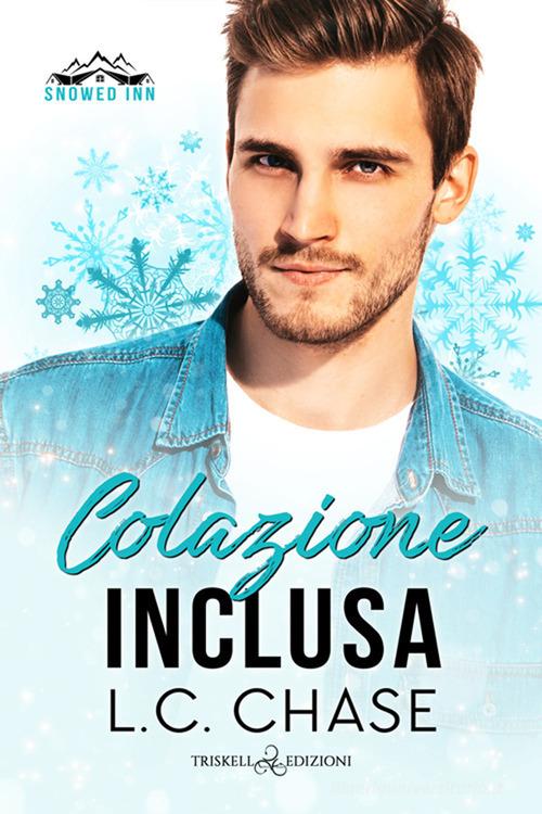 Libro Colazione inclusa. Snowed inn di L. C. Chase Rainbow di Triskell Edizioni