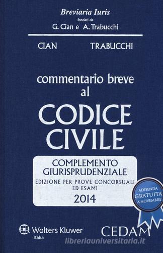 Commentario breve al codice civile. Complemento giurisprudenziale. Per prove concorsuali ed esami 2014 edito da CEDAM