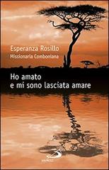 Ho amato e mi sono lasciata amare di Esperanza Rosillo, Silvia Marceglia edito da San Paolo Edizioni