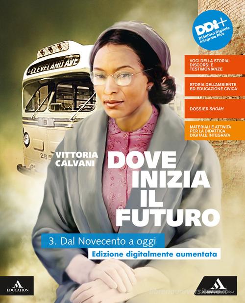 Dove inizia il futuro plus. Con Quaderno delle competenze e Percorsi interdisciplinari per l'esame di Stato. Per la Scuola media. Con e-book. Con espansione online vol.3 di Vittoria Calvani edito da Mondadori Scuola