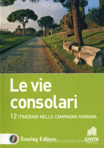 Le vie consolari. 12 Itinerari nella campagna romana edito da Touring