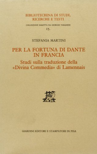 Per la fortuna di Dante in Francia. Studi sulla traduzione della «Divina Commedia» di Lamennais di Stefania Martini edito da Giardini
