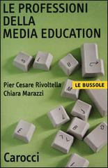 Le professioni della media education di P. Cesare Rivoltella, Chiara Marazzi edito da Carocci