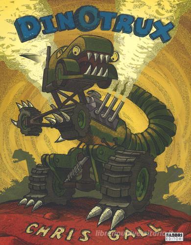 Dinotrux di Chris Gall edito da Fabbri