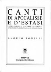 Canti di apocalisse e d'estasi di Angelo Tonelli edito da Campanotto