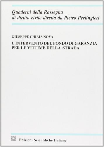 L' intervento del fondo di garanzia per le vittime della strada di Giuseppe Chiaia Noya edito da Edizioni Scientifiche Italiane