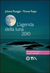 L' agenda della luna 2010 di Johanna Paungger, Thomas Poppe edito da TEA
