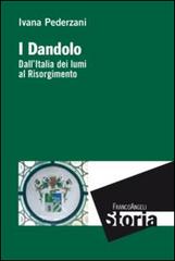 I Dandolo. Dall'Italia dei lumi al Risorgimento di Ivana Pederzani edito da Franco Angeli