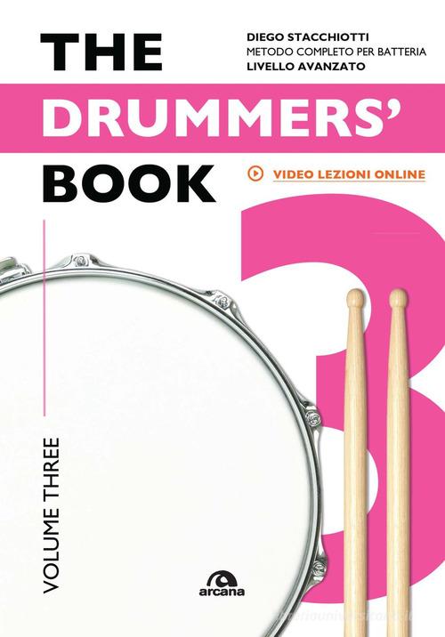 The drummers's book. Metodo completo per batterie vol.3 di Diego Stacchiotti edito da Arcana