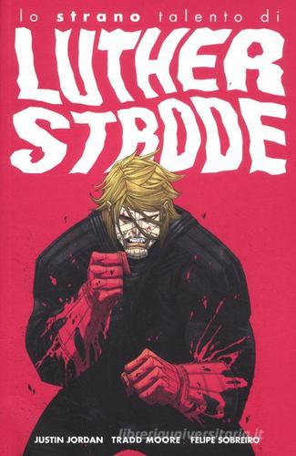Lo strano talento di Luther Strode di Justin Jordan, Tradd Moore, Felipe Sobreiro edito da Panini Comics