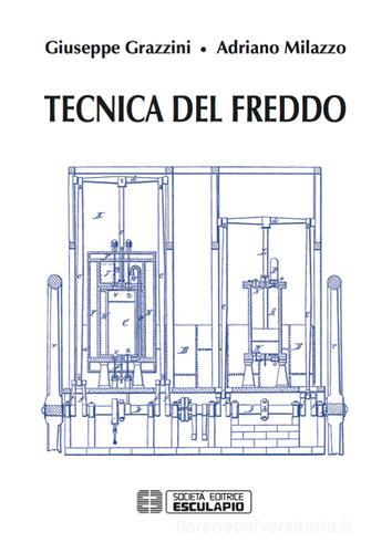 Tecnica del freddo di Giuseppe Grazzini, Adriano Milazzo edito da Esculapio