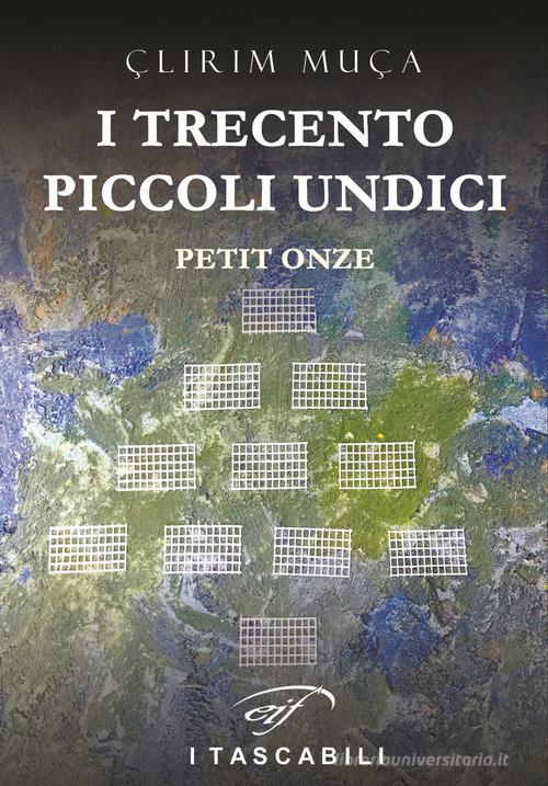 I trecento piccoli undici. Petit onze di Çlirin Muça edito da Il Foglio Letterario Edizioni