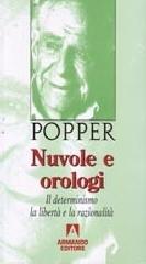 Nuvole e orologi. Il determinismo, la libertà e la razionalità di Karl R. Popper edito da Armando Editore