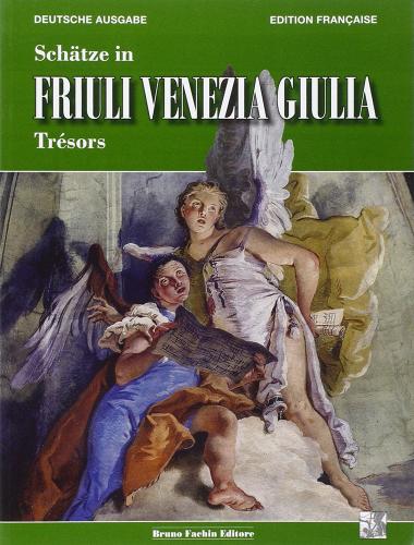 Tesori del Friuli Venezia Giulia. Ediz. francese e tedesca edito da Fachin