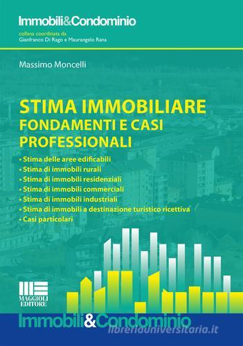 Stima immobiliare. Fondamenti e casi professionali di Massimo Moncelli edito da Maggioli Editore