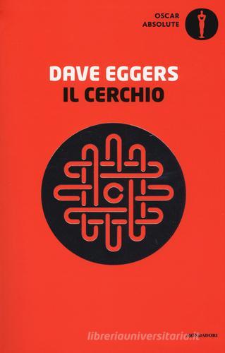 Il cerchio di Dave Eggers edito da Mondadori