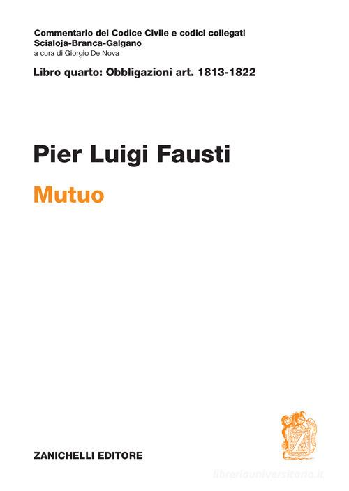Art. 1813-1822. Mutuo. Commentario del Codice Civile di Pier L. Fausti edito da Zanichelli