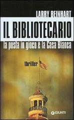 Il bibliotecario. La posta in gioco è la Casa Bianca di Larry Beinhart edito da Giunti Editore