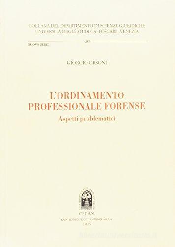 L' ordinamento professionale forense. Aspetti problematici di Giorgio Orsoni edito da CEDAM