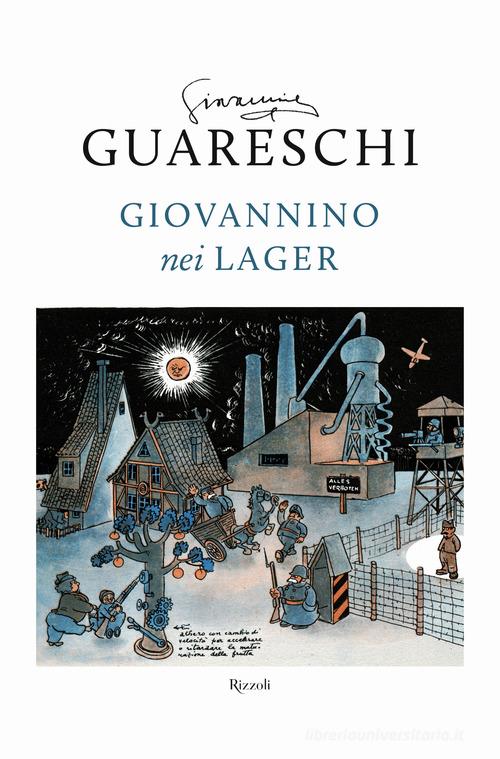 Giovannino nei lager: Favola di Natale-Diario clandestino-Ritorno alla base di Giovannino Guareschi edito da Rizzoli