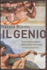 Il genio. Il senso dell'eccellenza attraverso le vite di cento individui non comuni di Harold Bloom edito da Rizzoli