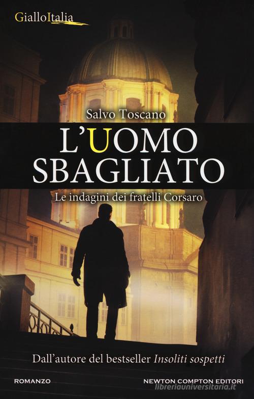 L' uomo sbagliato di Salvo Toscano edito da Newton Compton Editori